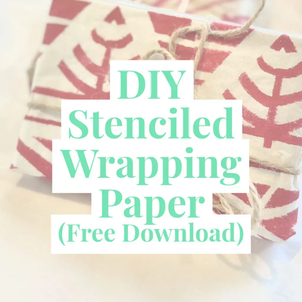DIY Stenciled Wrapping Paper (Free Download)